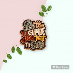 Be The Change You Want To See - Attitude Pin