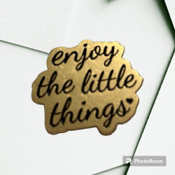 Enjoy The Little Things - Attitude Pin